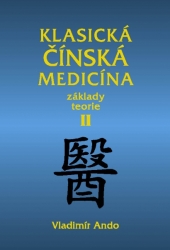 KLASICKÁ ČÍNSKÁ MEDICÍNA ZÁKLADY TEORIE – II