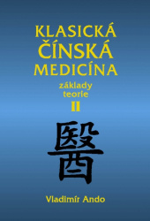 KLASICKÁ ČÍNSKÁ MEDICÍNA ZÁKLADY TEORIE – II - kopie